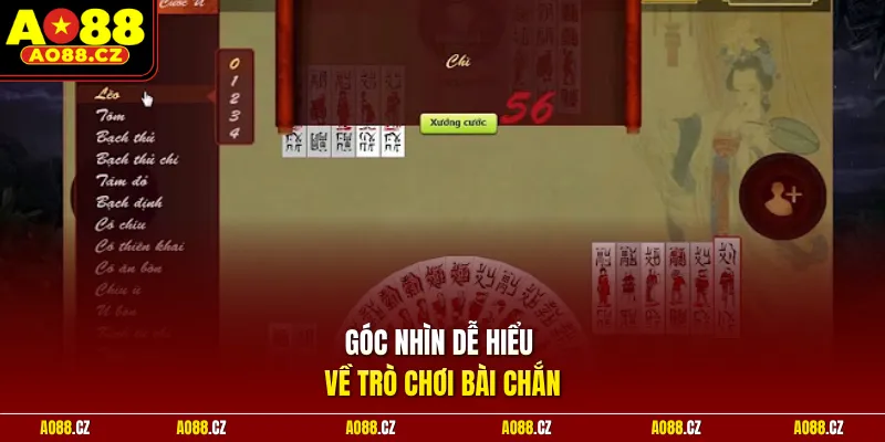 Góc nhìn dễ hiểu về trò chơi bài chắn 